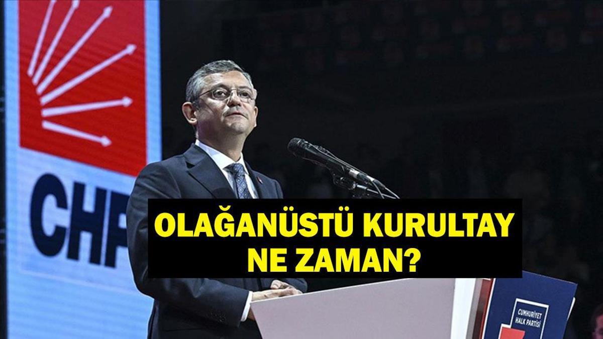 CHP Kurultayı Ne Zaman? CHP Olağanüstü Kurultayı Ne Zaman Yapılacak? Olağanüstü Kurultay Nedir?